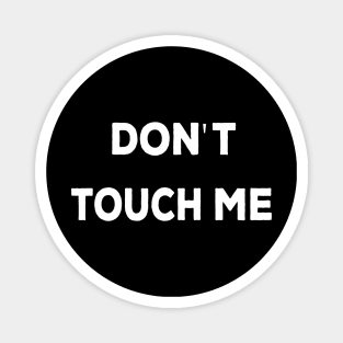 Don't touch me funny Magnet